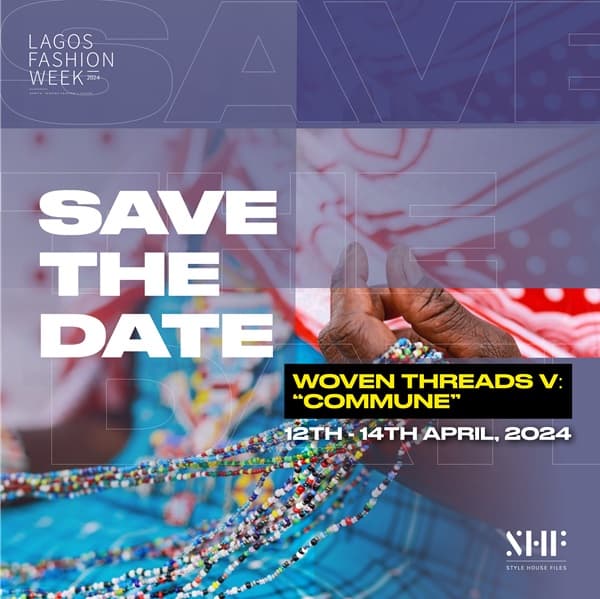 What We Know About Lagos Fashion Week's Woven Threads V: Exploring the Power of Community in Fashion - Fashion Police Nigeria