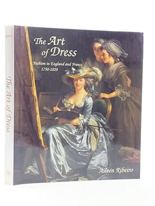 Fashion Book: "The Art of Dress: Fashion in England and France 1750 to 1820" by Aileen Ribeiro
