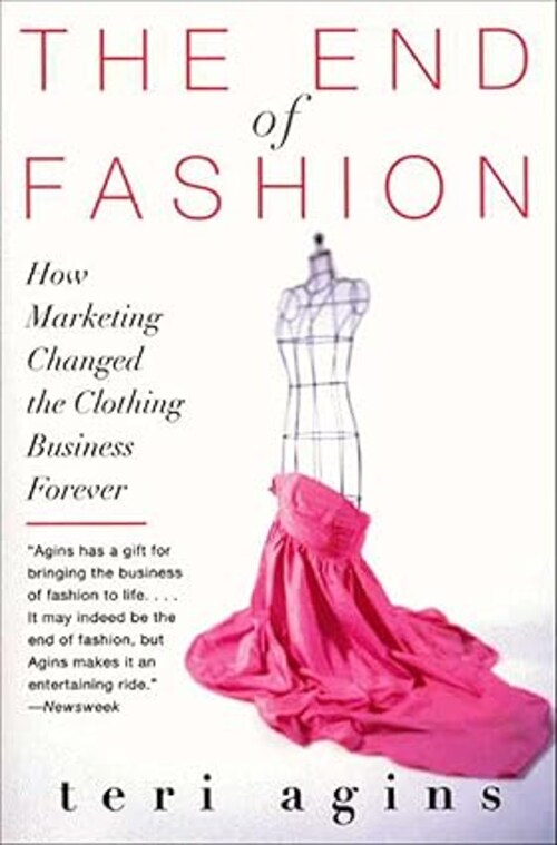 Fashion Book: "The End of Fashion: How Marketing Changed the Clothing Business Forever" by Teri Agins
